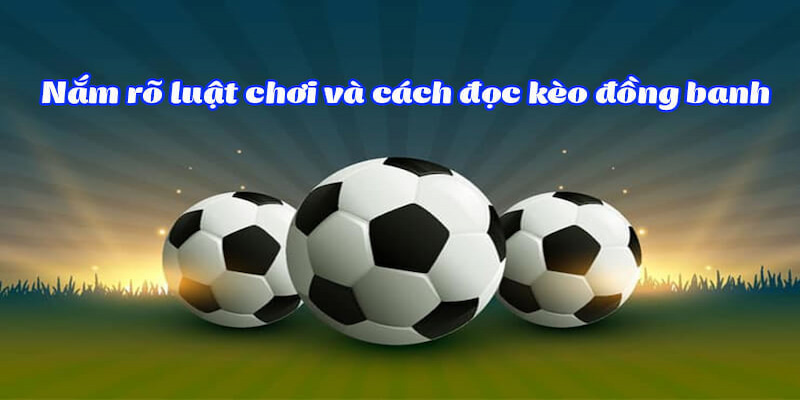 Ưu Điểm Của Kèo Đồng Banh