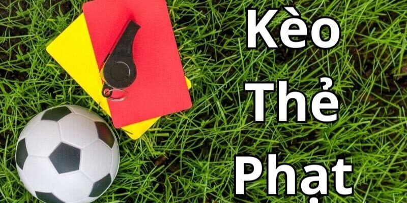 Kèo thẻ phạt Kèo thẻ phạt – Sân chơi chiến thuật dành cho người chơi thông minh